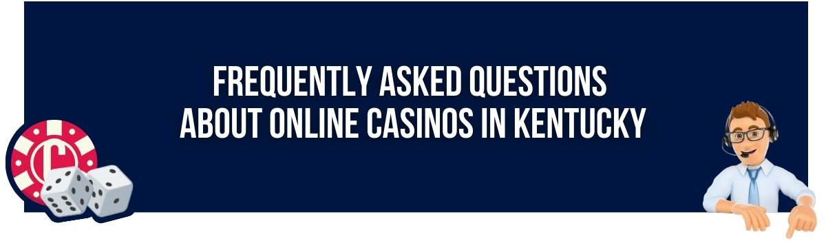 Frequently Asked Questions About Online Casinos in Kentucky
